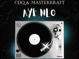 Masterkraft – Aye Nlo ft. CDQ