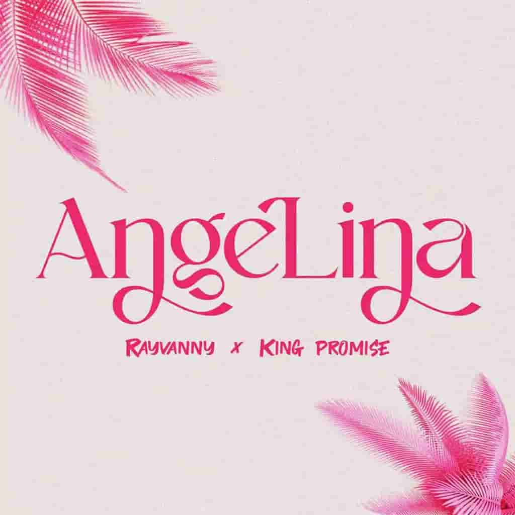 Rayvanny – Angelina ft. King Promise