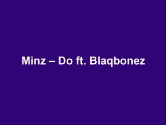 Minz – Do ft. Blaqbonez