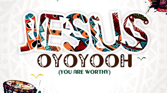 Jimmy D Psalmist – Jesus Oyoyooh (You are worthy)