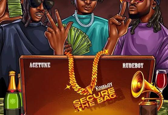 Kolaboy – Secure The Bag ft. Rudeboy & Acetune