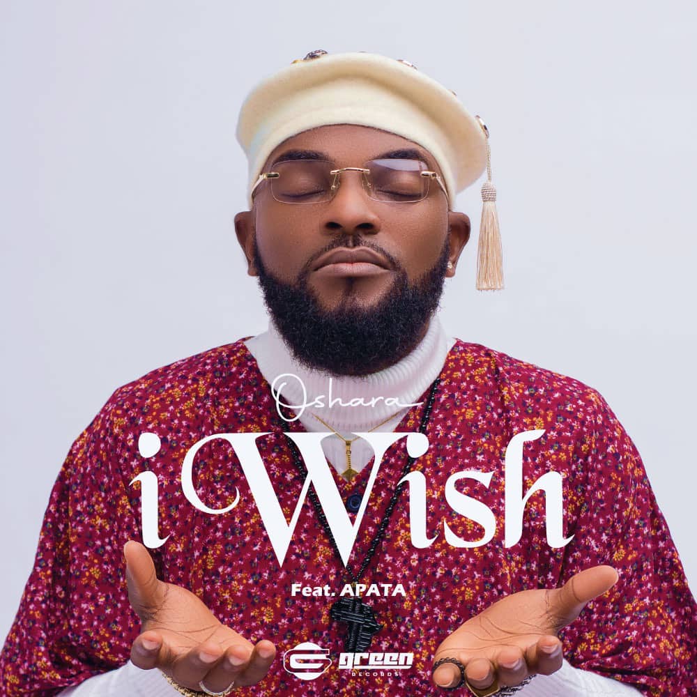 Oshara – I Wish Ft Apata