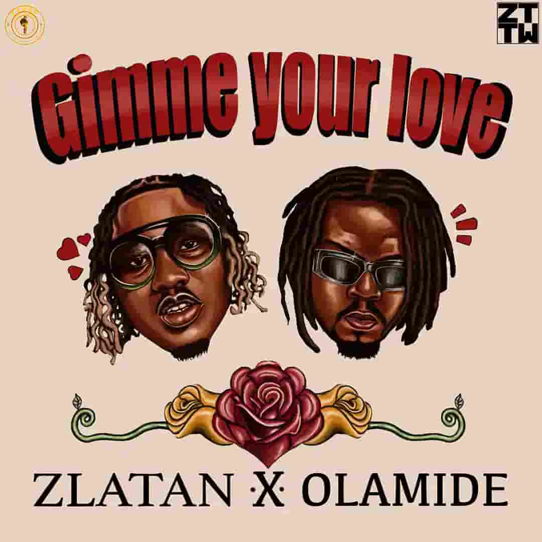 Zlatan - Gimme Your Love ft. Olamide