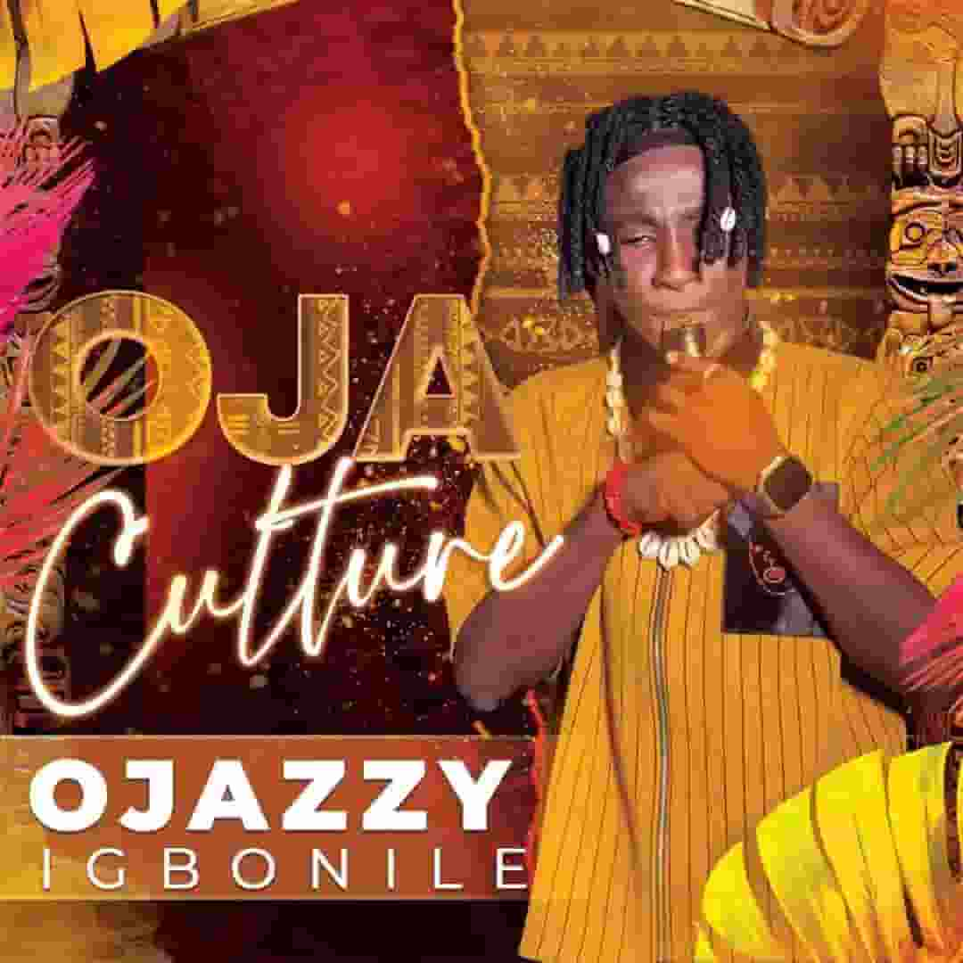 Ojazzyigbonile - Oja Culture