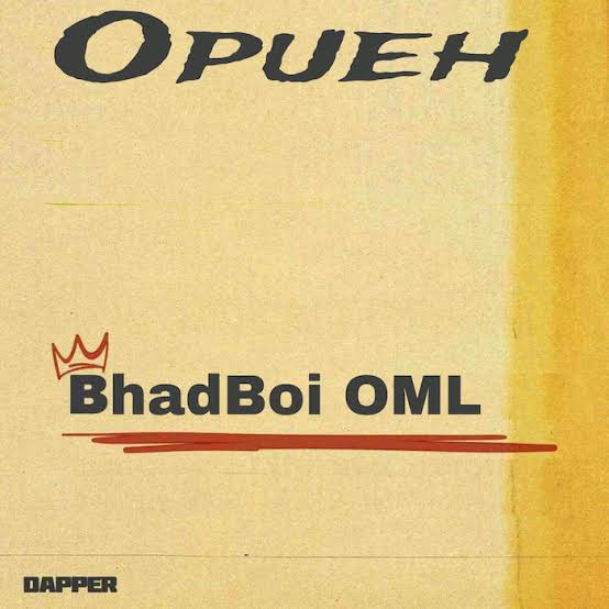 BhadBoi OML – Opueh