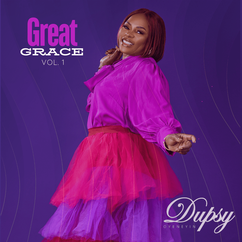 ALBUM: Dupsy Oyeneyin - Great Grace (Volume 1)