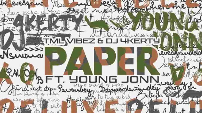 Tml Vibez - Paper ft. Dj 4kerty & Young Jonn